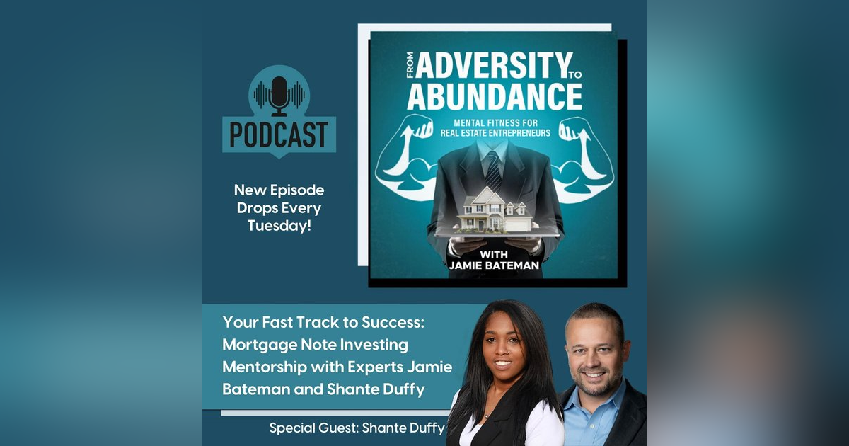 Your Fast Track to Success: Mortgage Note Investing Mentorship with Experts Jamie Bateman and Shante Duffy Your Fast Track to Success: Mortgage Note Investing Mentorship with Experts Jamie Bateman and Shante Duffy
