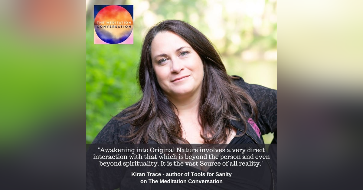 132. Awakening to Original Nature - Kiran Trace 132. Awakening to Original Nature - Kiran Trace