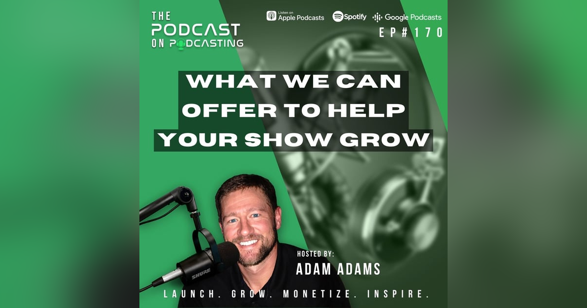 Ep170: What We Can Offer to Help Your Show Grow Ep170: What We Can Offer to Help Your Show Grow