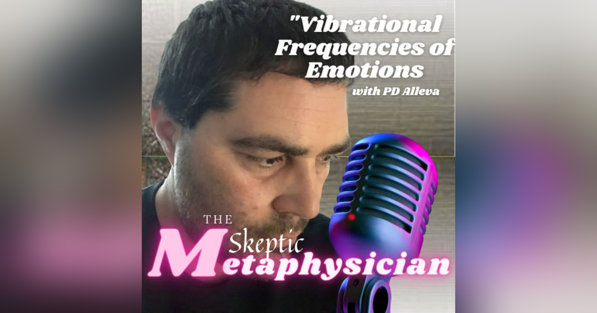 Vibrational Frequencies of Emotions | PD Alleva Vibrational Frequencies of Emotions | PD Alleva