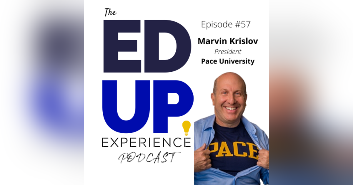 57: Higher Education De-densifying and Intrusive Advising - w/Marvin Krislov, President, Pace University 57: Higher Education De-densifying and Intrusive Advising - w/Marvin Krislov, President, Pace University