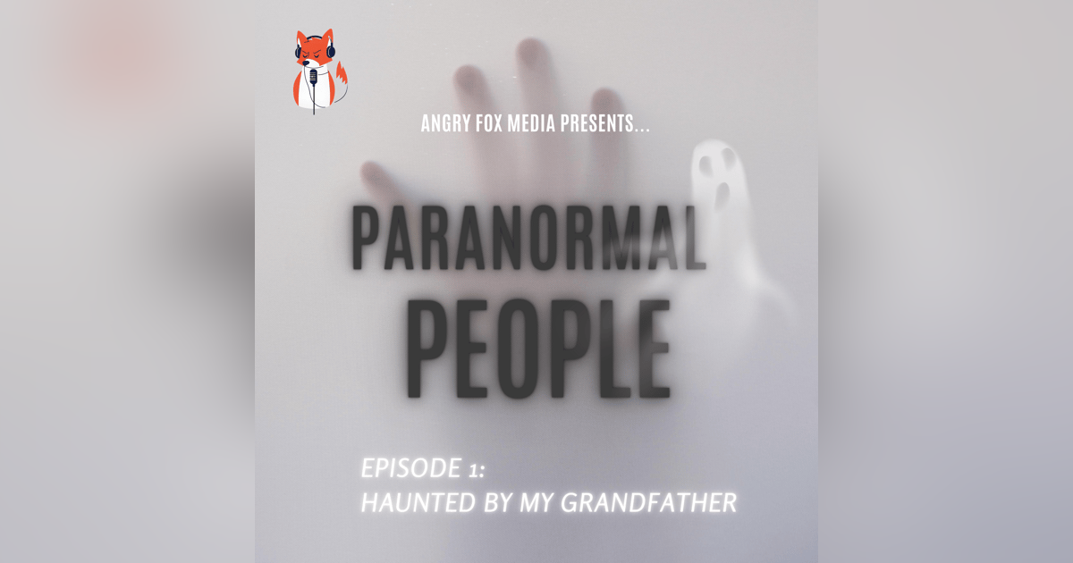 Episode 1 - Haunted by my grandfather Episode 1 - Haunted by my grandfather