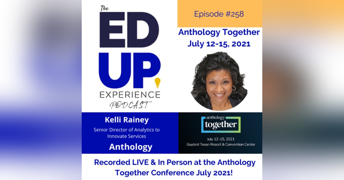258: Live & In Person from the Anthology Together Conference July 2021 - with Kelli Rainey, Senior Director of Analytics to Innovate Services, Anthology 258: Live & In Person from the Anthology Together Conference July 2021 - with Kelli Rainey, Senior Director of Analytics to Innovate Services, Anthology