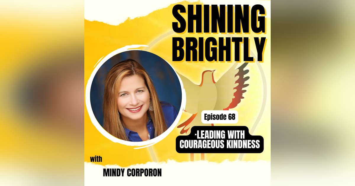 LEADING WITH COURAGEOUS KINDNESS with Mindy Corporon LEADING WITH COURAGEOUS KINDNESS with Mindy Corporon