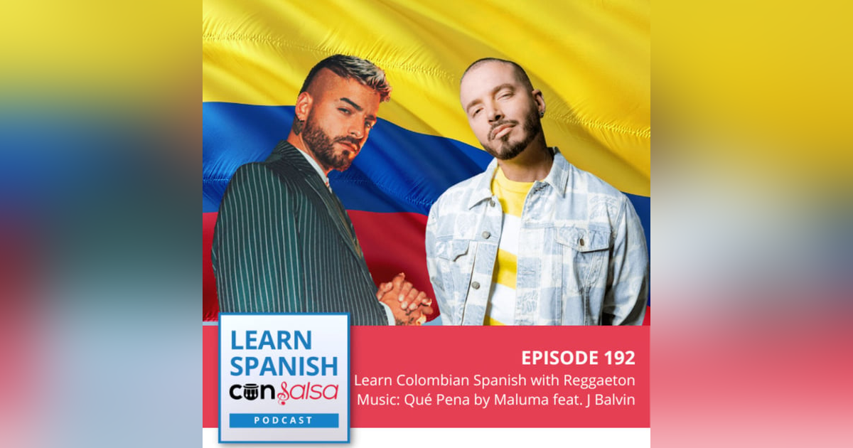 Learn Colombian Spanish with Reggaeton Music: Qué Pena by Maluma feat. J Balvin ♫ 192 Learn Colombian Spanish with Reggaeton Music: Qué Pena by Maluma feat. J Balvin ♫ 192