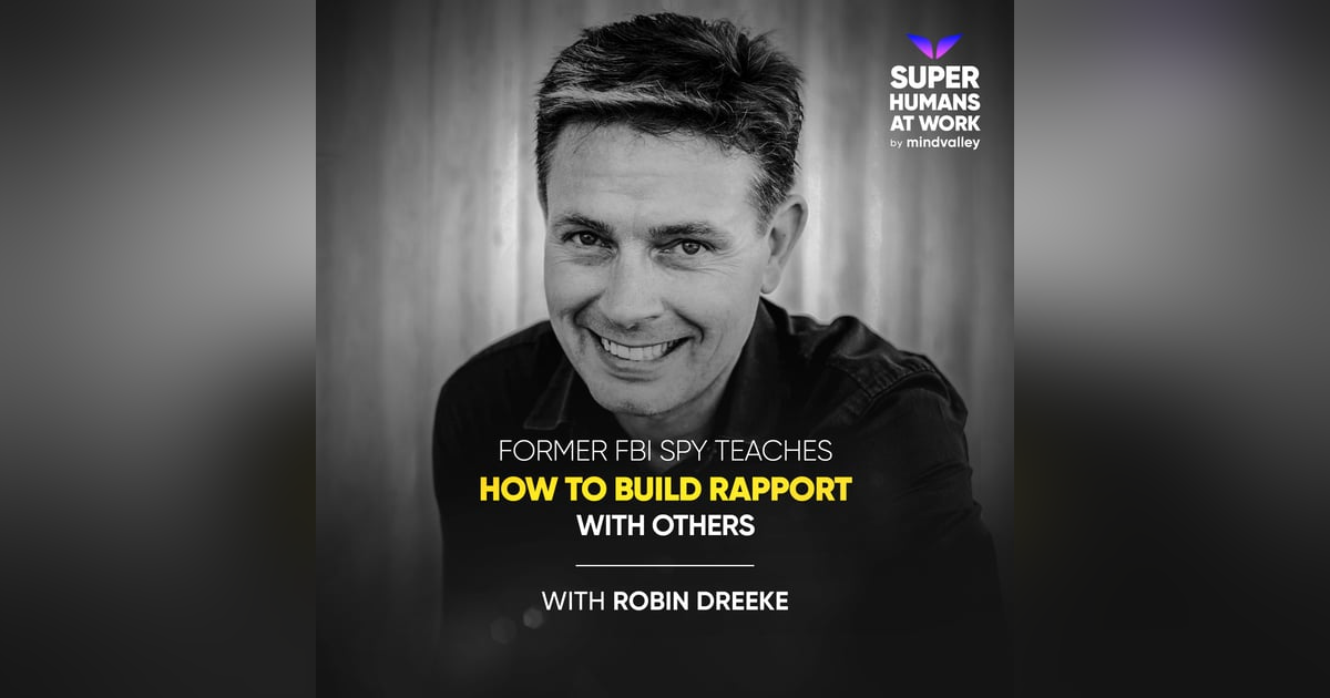 Former FBI Spy Teaches How To Build Rapport With Others - Robin Dreeke Former FBI Spy Teaches How To Build Rapport With Others - Robin Dreeke
