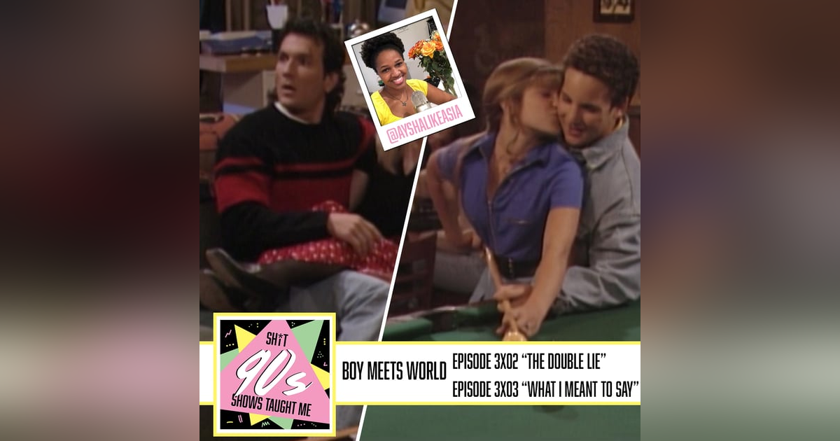 Boy Meets World: Season 3 Episodes 2 & 3 ( The Double Lie and What I Meant to Say) with Aysha Boy Meets World: Season 3 Episodes 2 & 3 ( The Double Lie and What I Meant to Say) with Aysha
