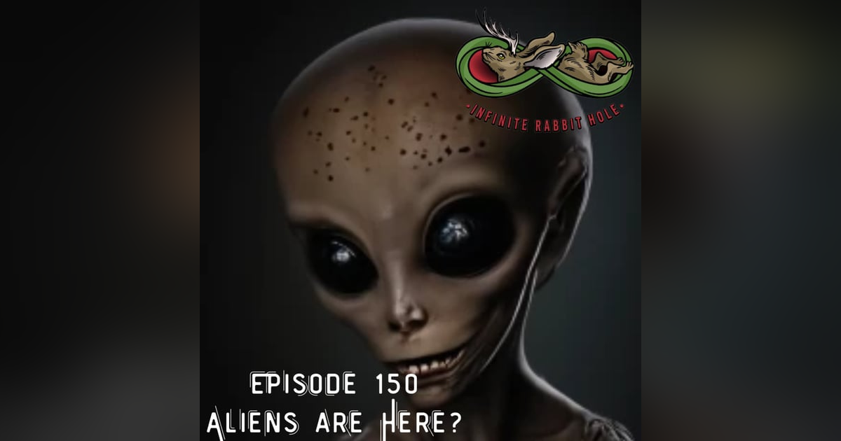 150. Aliens Are Here? 150. Aliens Are Here?