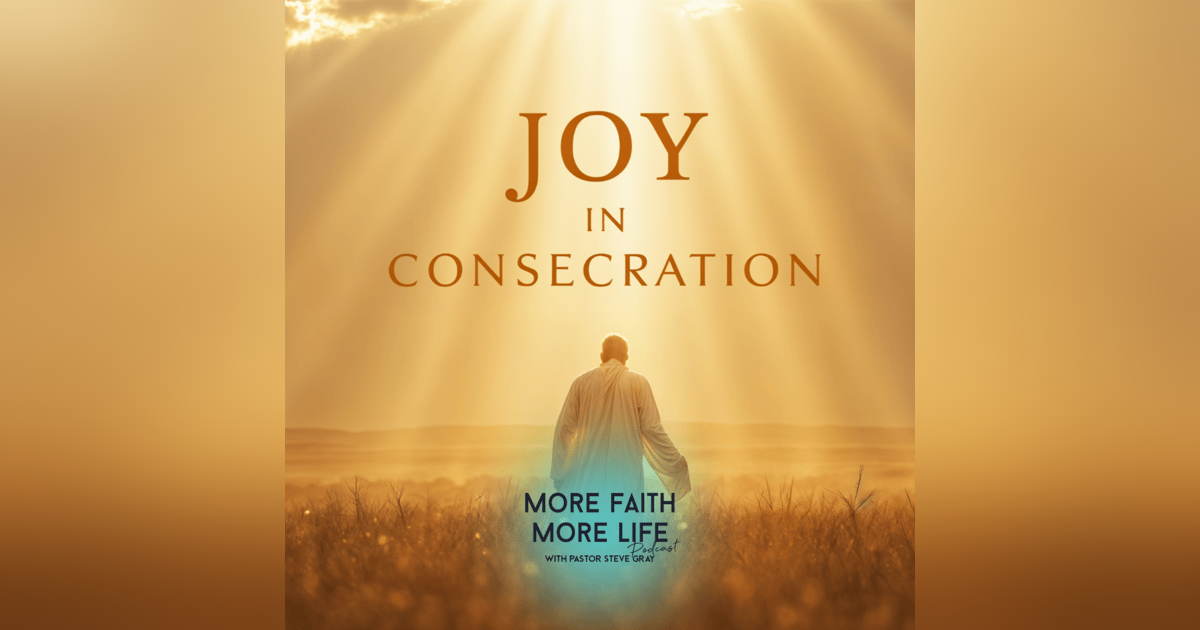 Joy In Consecration | #106 Joy In Consecration | #106
