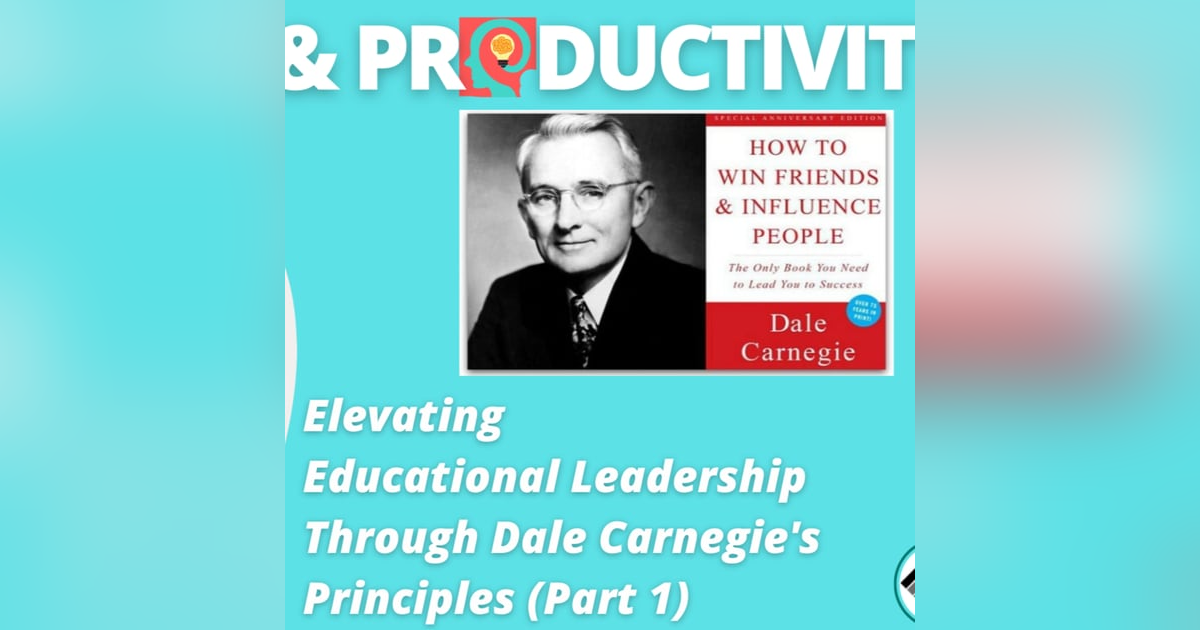 Elevating Educational Leadership Through Dale Carnegie's Principles Elevating Educational Leadership Through Dale Carnegie's Principles