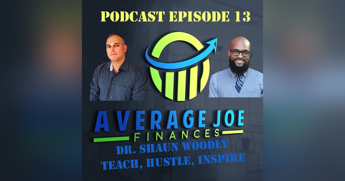 13 Teach Hustle, Inspire with Dr. Shaun Woodly 13 Teach Hustle, Inspire with Dr. Shaun Woodly