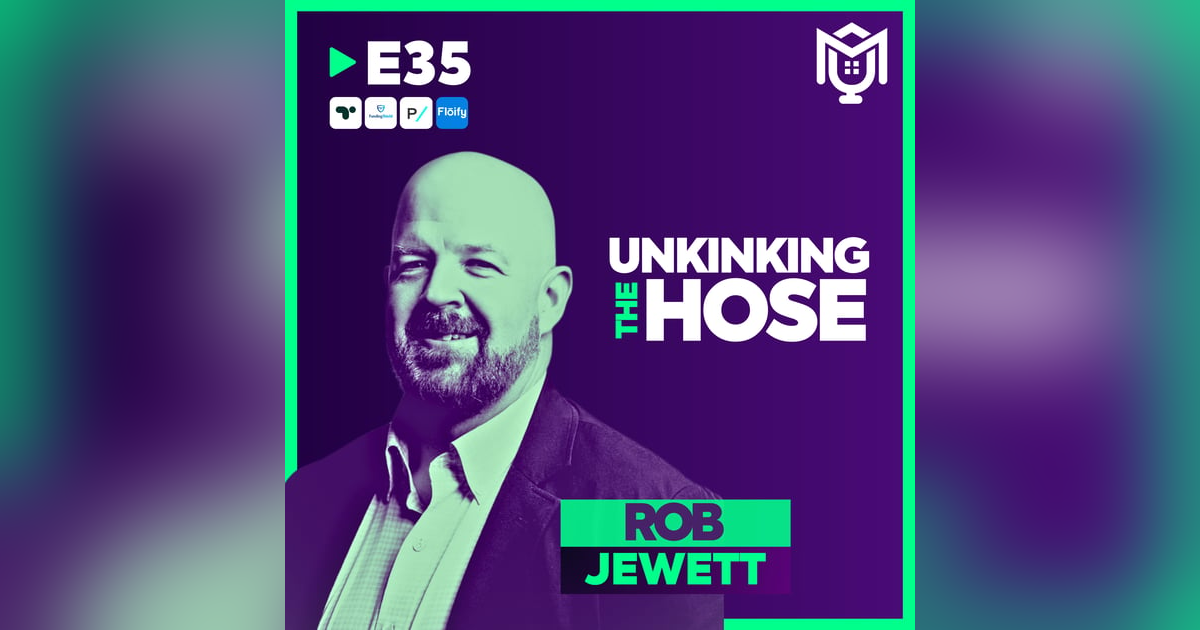 Unkinking The Hose in Mortgage Operations ft. Rob Jewett Unkinking The Hose in Mortgage Operations ft. Rob Jewett
