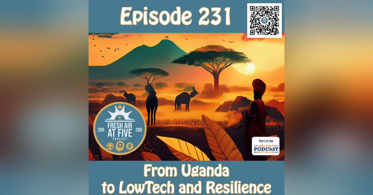 From Uganda to LowTech and Resilience- FAAF 231 From Uganda to LowTech and Resilience- FAAF 231