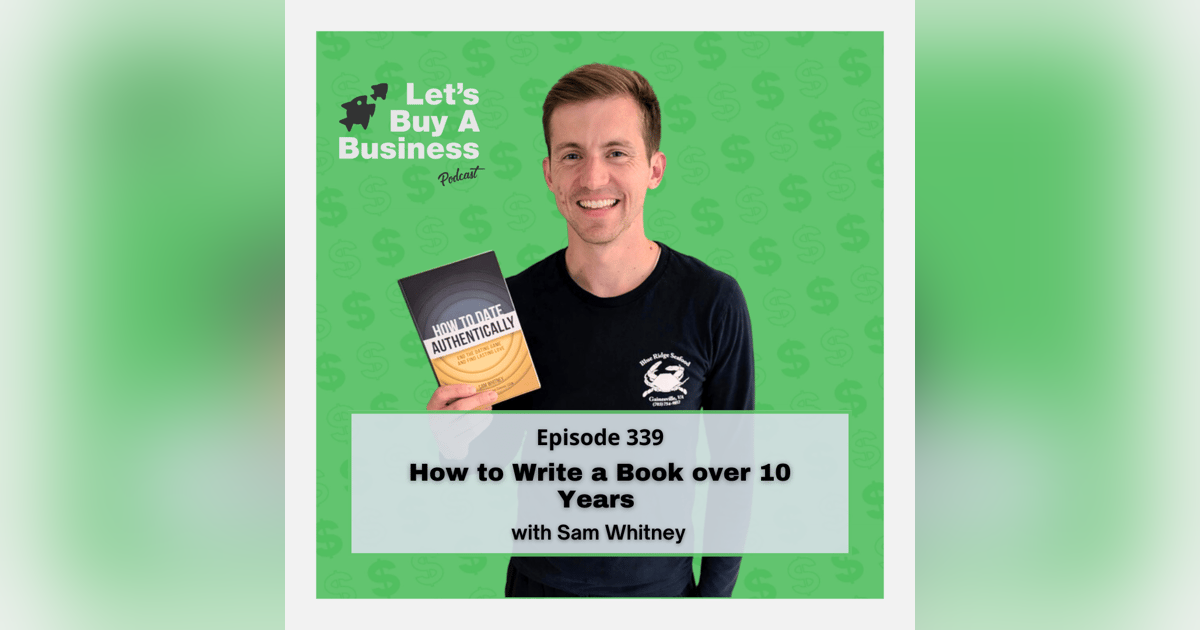 How to Write a Book over 10 Years with Sam Whitney How to Write a Book over 10 Years with Sam Whitney