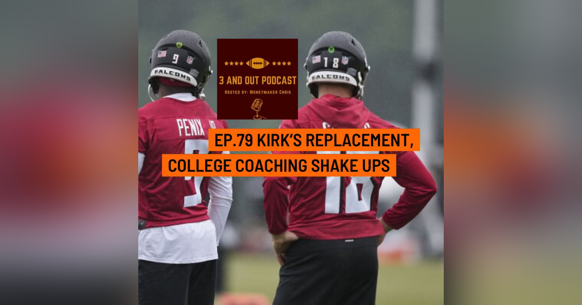 3 and Out Podcast Ep.79- Kirk's Replacement, College Coaching Shake Ups 3 and Out Podcast Ep.79- Kirk's Replacement, College Coaching Shake Ups