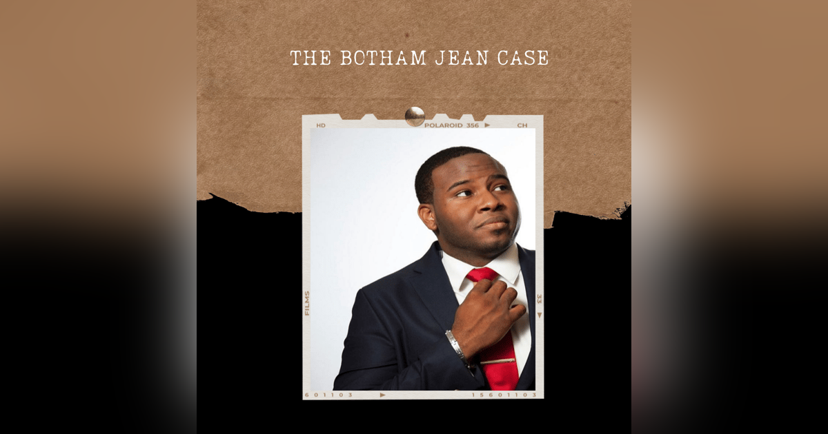 S02E13: THE BOTHAM JEAN CASE S02E13: THE BOTHAM JEAN CASE