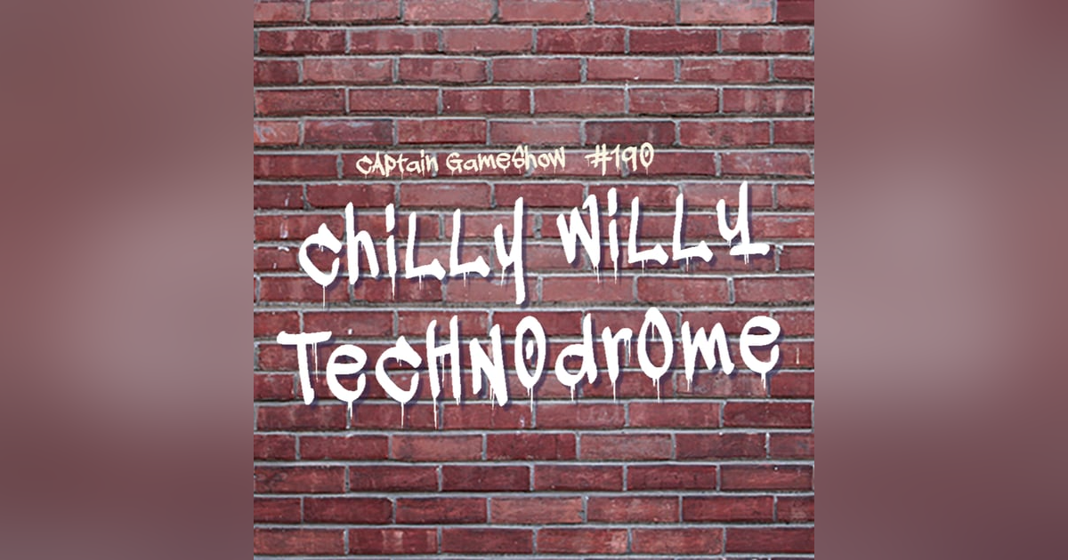 Episode 190: Chilly Willy Technodrome Episode 190: Chilly Willy Technodrome