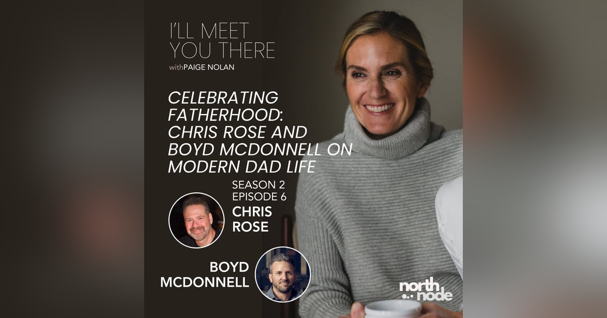 S2E6: Celebrating Fatherhood: Chris Rose and Boyd McDonnell on Modern Dad Life S2E6: Celebrating Fatherhood: Chris Rose and Boyd McDonnell on Modern Dad Life