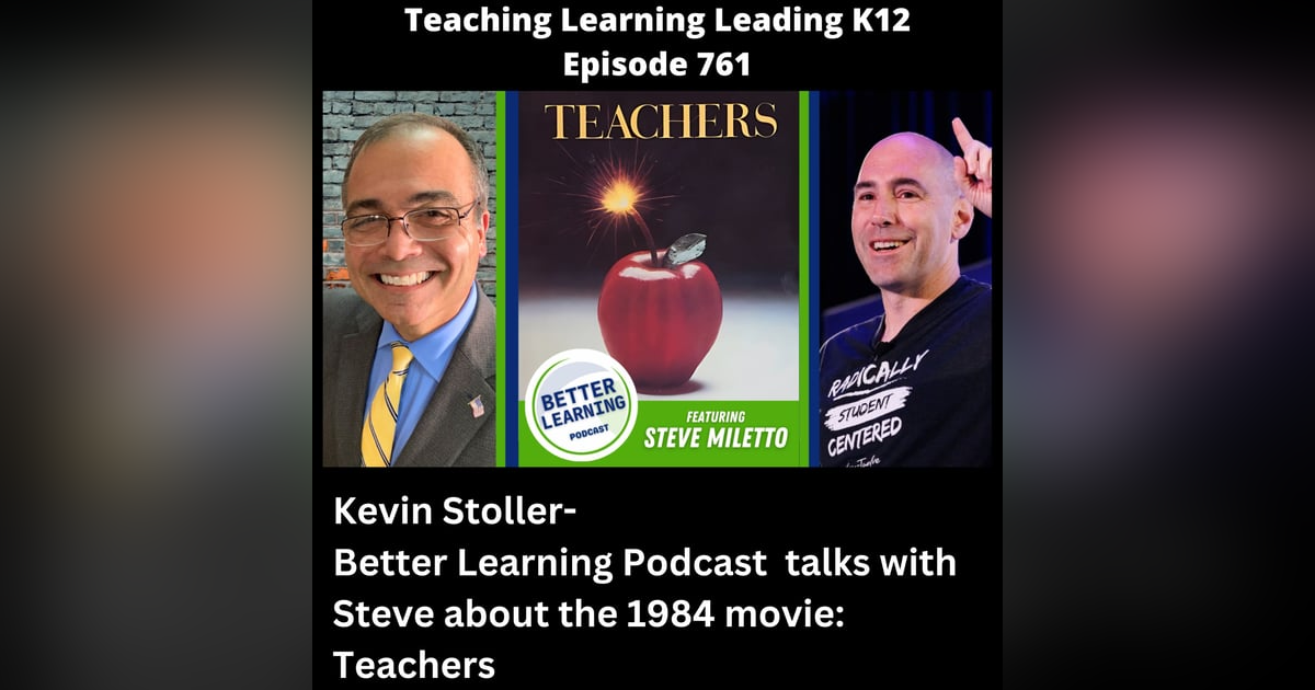 Kevin Stoller - Better Learning Podcast - talks with Steve about the 1984 movie: Teachers - 761 Kevin Stoller - Better Learning Podcast - talks with Steve about the 1984 movie: Teachers - 761