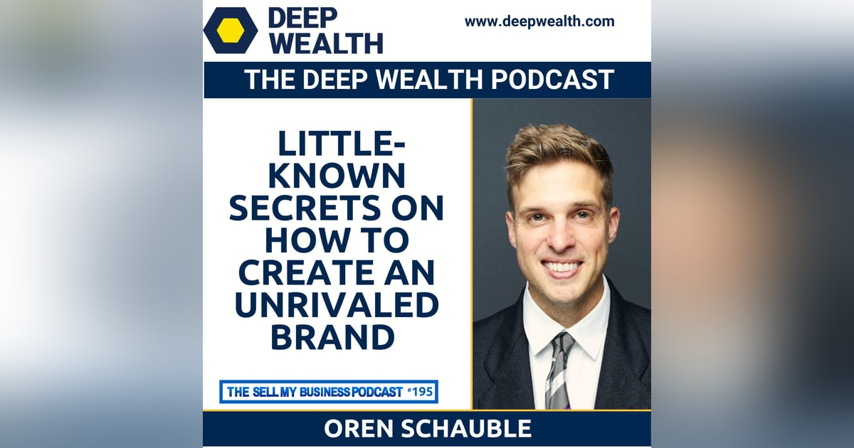 Oren Schauble Reveals Little-Known Secrets On How To Create An Unrivaled Brand (#195) Oren Schauble Reveals Little-Known Secrets On How To Create An Unrivaled Brand (#195)