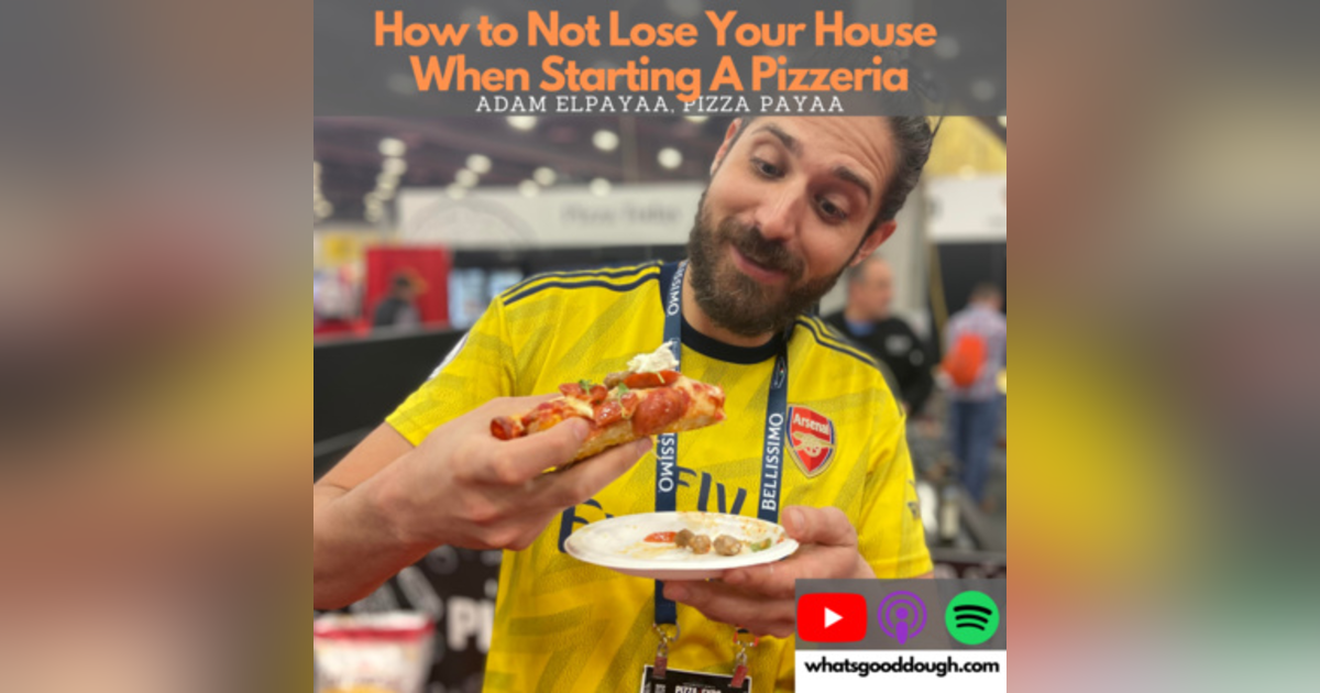 Don't Bet The House When Starting A Pizzeria with Adam Elpayaa of Piza Payaa Don't Bet The House When Starting A Pizzeria with Adam Elpayaa of Piza Payaa
