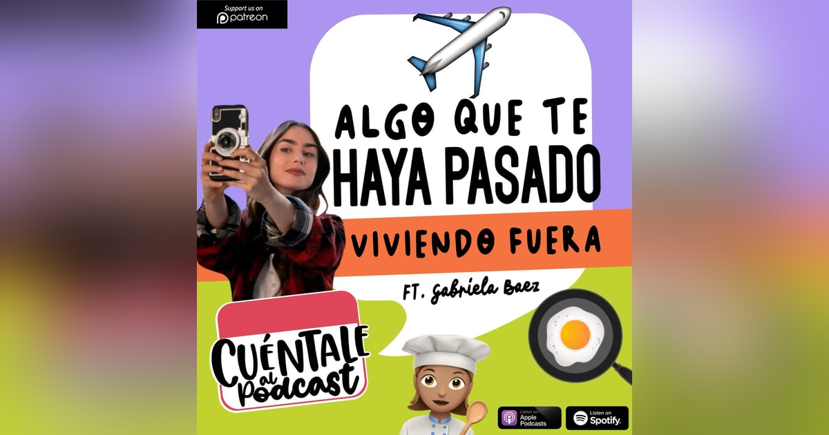 62. Algo que te haya pasado VIVIENDO FUERA (Ft. Gabriela Báez) 62. Algo que te haya pasado VIVIENDO FUERA (Ft. Gabriela Báez)