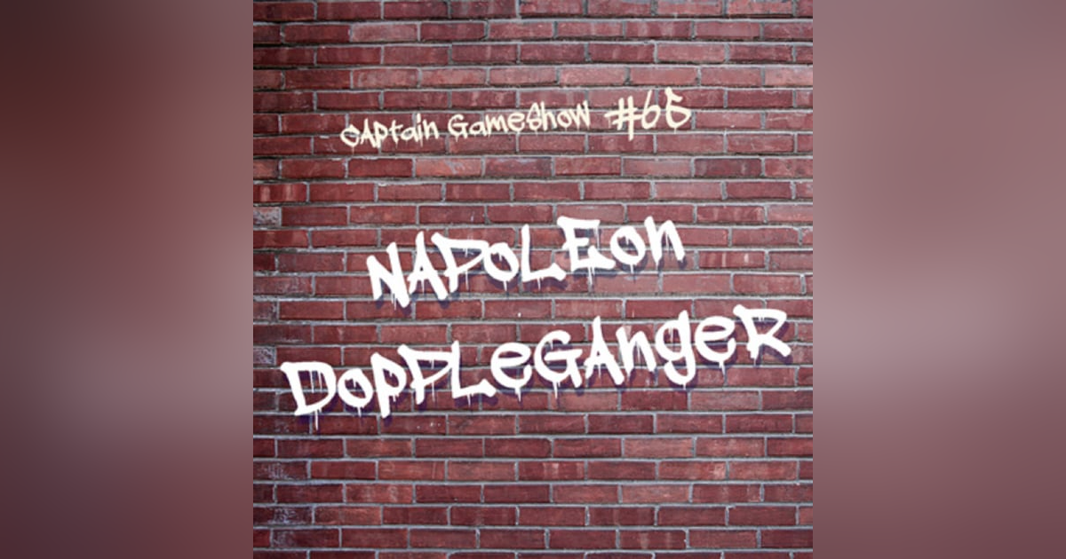 Episode 65: Napoleon Doppleganger Episode 65: Napoleon Doppleganger