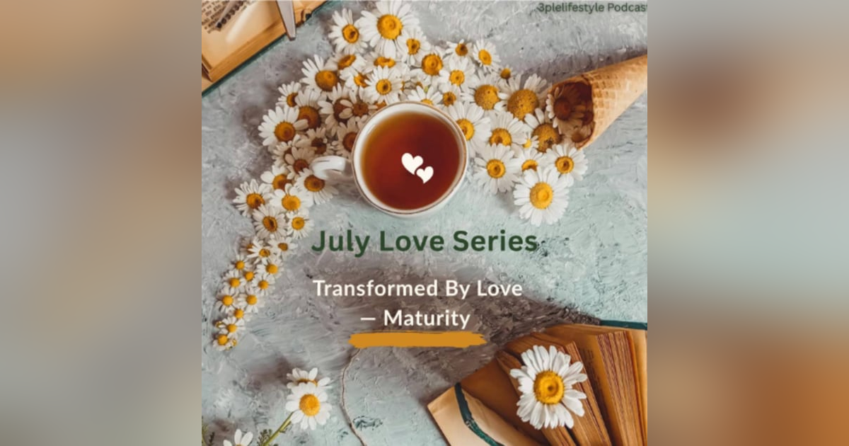 Episode 4: Maturity — When Love Guards, Guides and Leads Episode 4: Maturity — When Love Guards, Guides and Leads