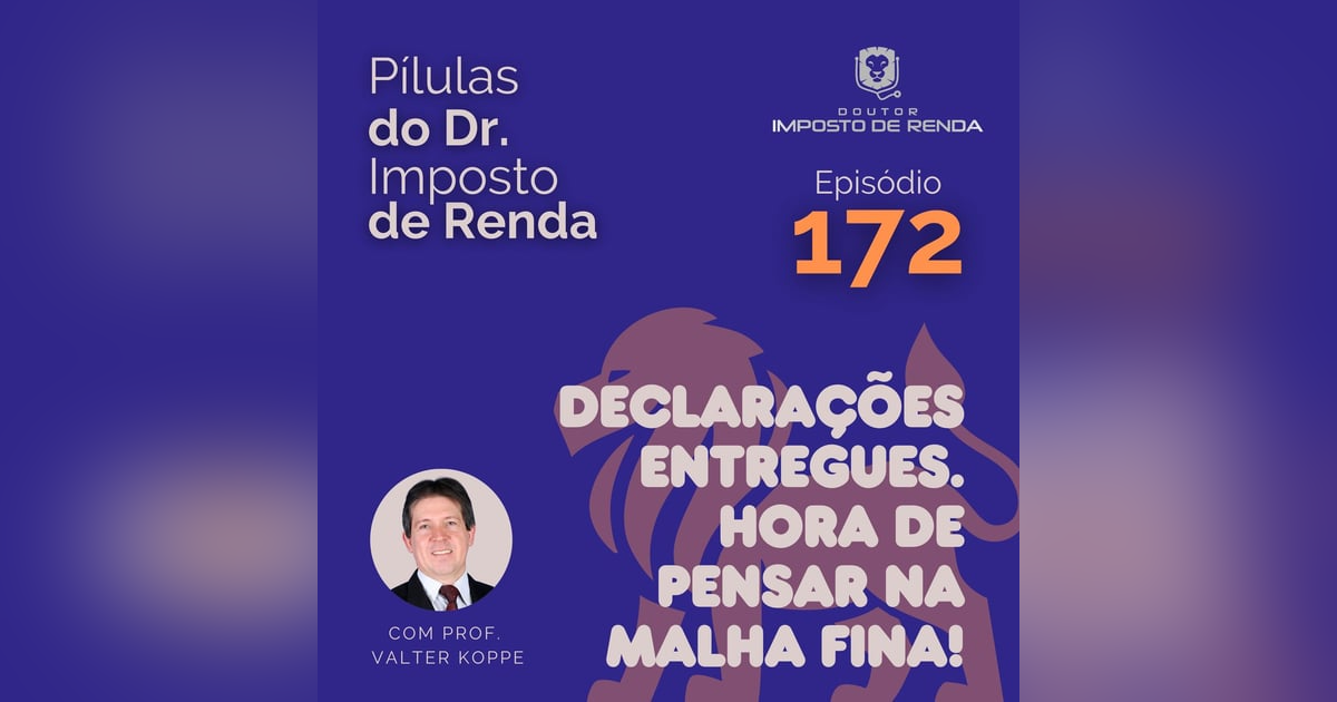 PDIR Ep. 172 – Declarações entregues. Hora de pensar na malha fina! PDIR Ep. 172 – Declarações entregues. Hora de pensar na malha fina!