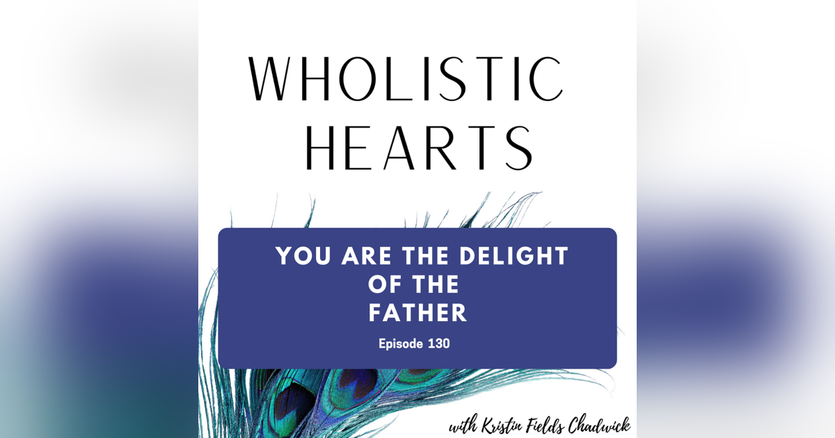 130. You are the Delight of the Father 130. You are the Delight of the Father