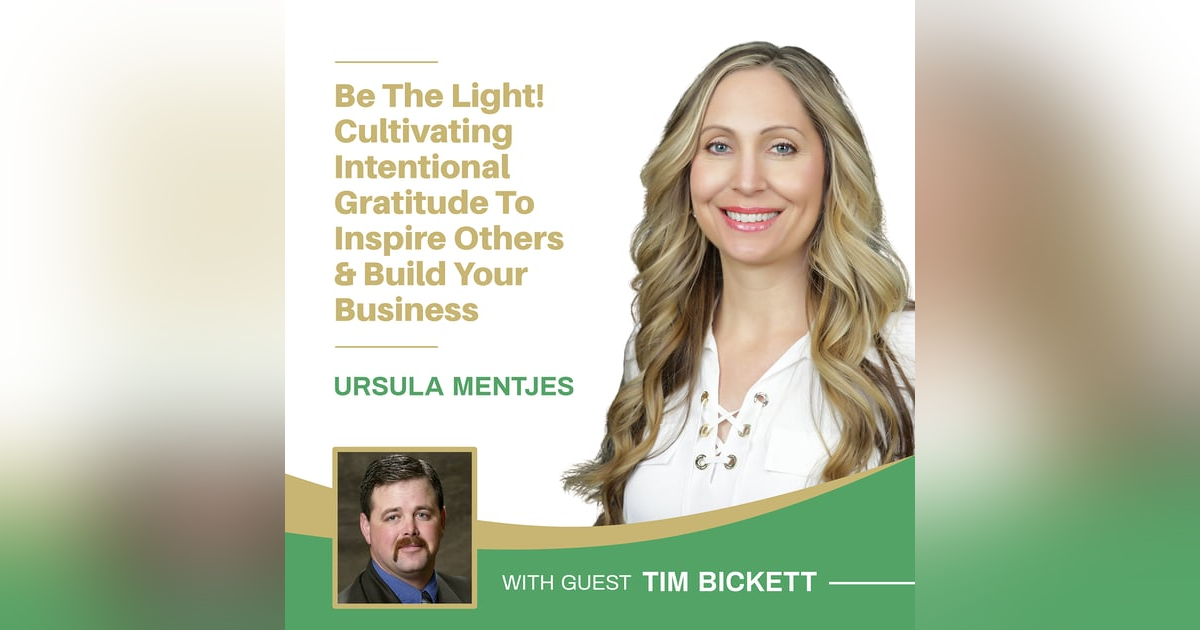 EP151: Be The Light! Cultivating Intentional Gratitude To Inspire Others & Build Your Business EP151: Be The Light! Cultivating Intentional Gratitude To Inspire Others & Build Your Business