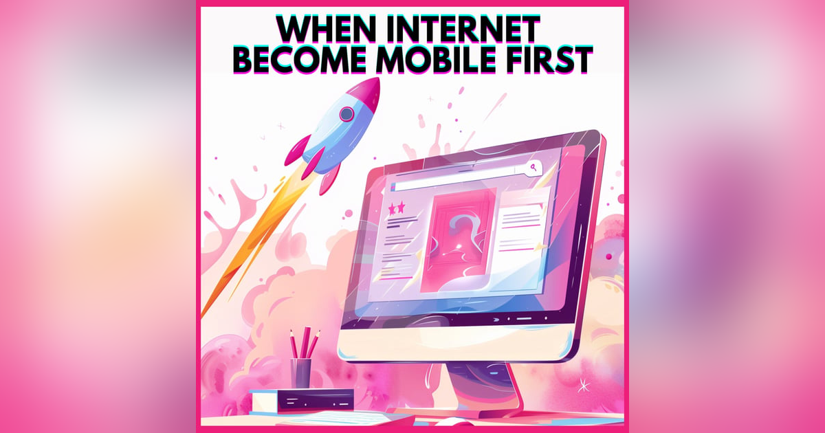 #6. When Internet become mobile first #6. When Internet become mobile first