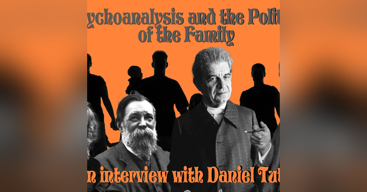 Psychoanalysis and the Politics of the Family: An Interview with Daniel Tutt Psychoanalysis and the Politics of the Family: An Interview with Daniel Tutt