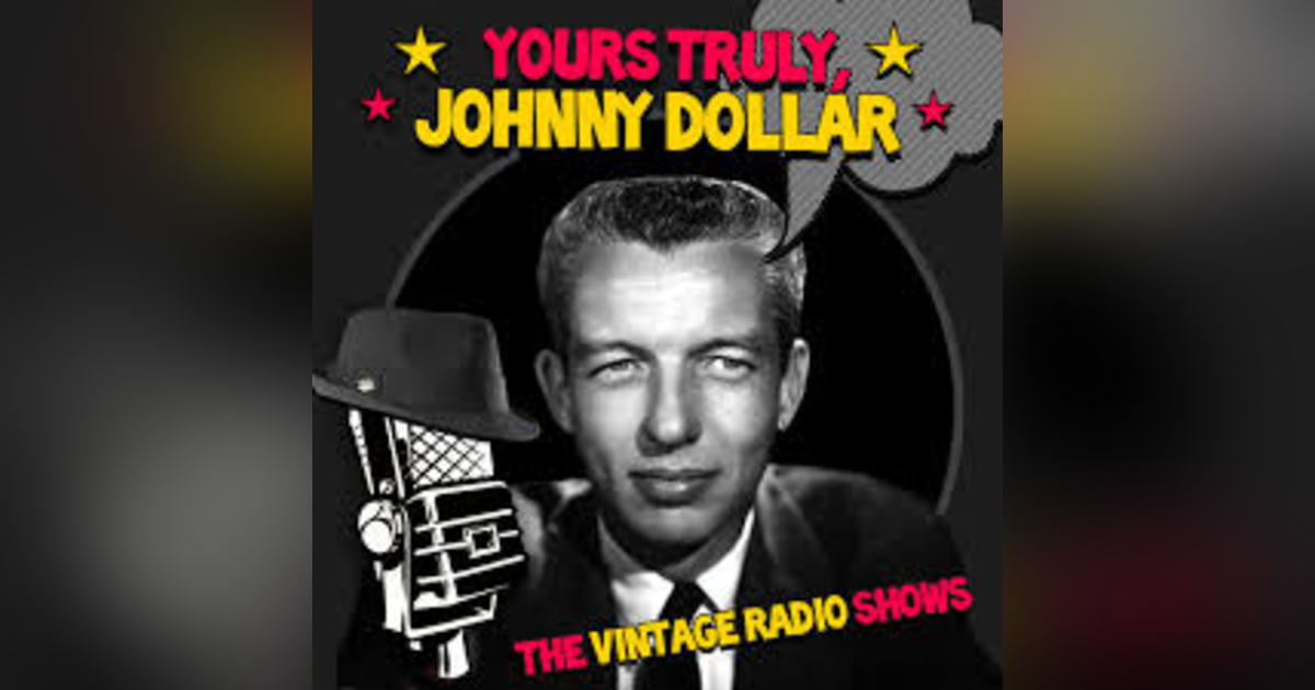 THE DAMERON MATTER and THE SAN ANTONIO MATTER YOURS TRULY, JOHNNY DOLLAR THE DAMERON MATTER and THE SAN ANTONIO MATTER YOURS TRULY, JOHNNY DOLLAR