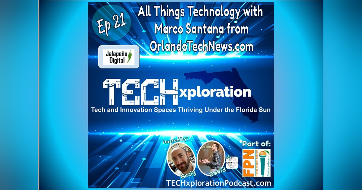 Episode 21: All Things Technology with Marco Santana from OrlandoTechNews.com Episode 21: All Things Technology with Marco Santana from OrlandoTechNews.com