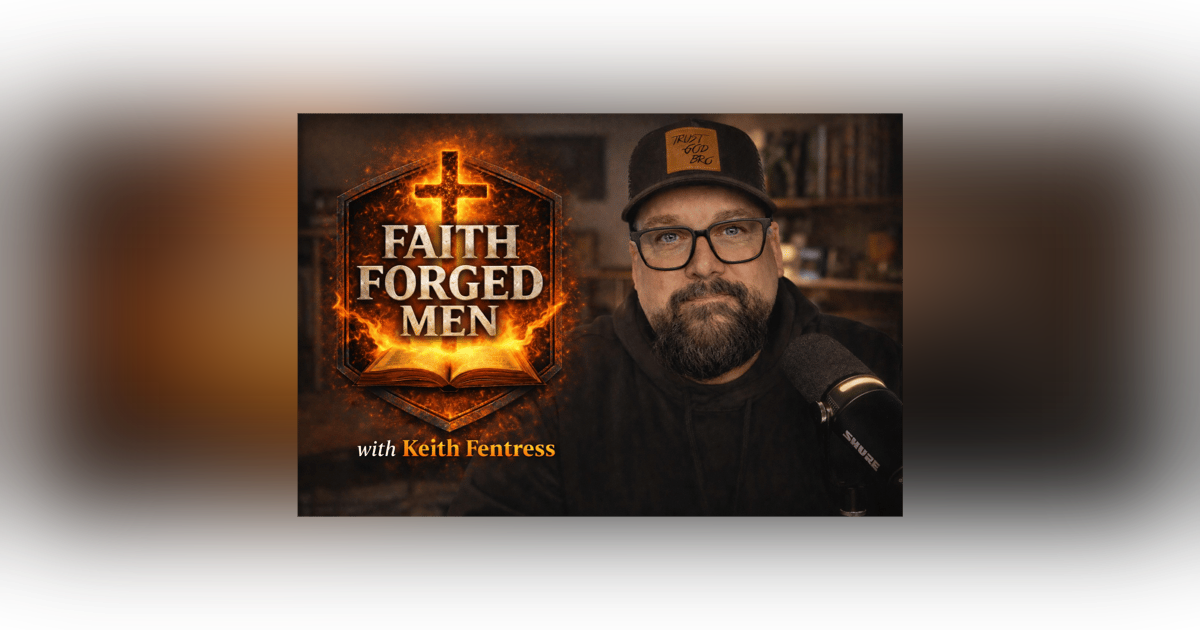 Faith Forged Men - Biblical Manhood Faith Forged Men - Biblical Manhood
