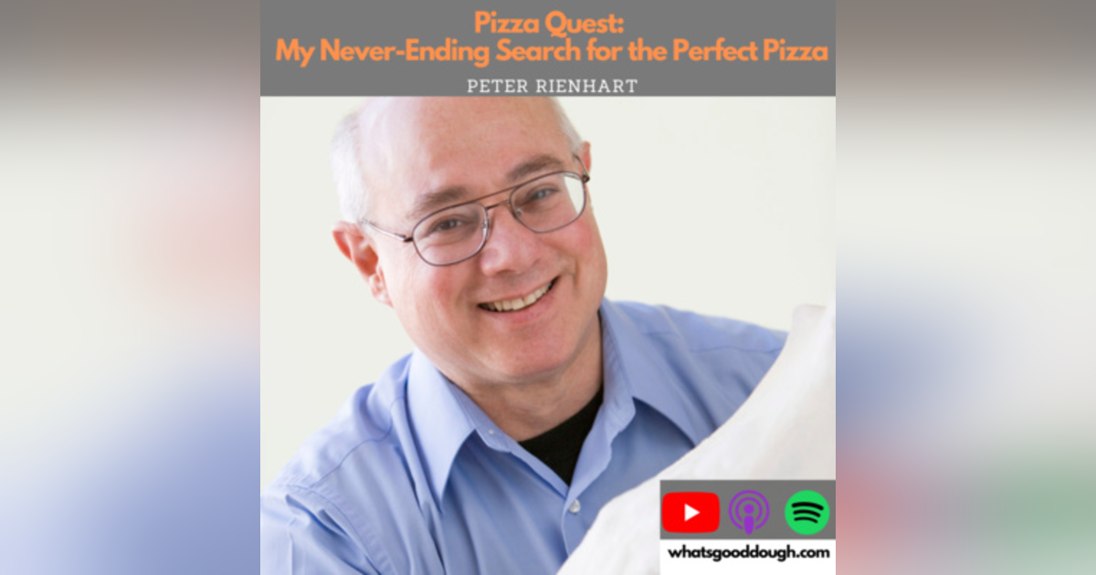 Pizza Quest: My Never Ending Search for Perfect Pizza with Peter Reinhart Pizza Quest: My Never Ending Search for Perfect Pizza with Peter Reinhart
