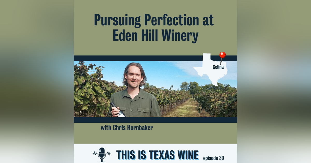 Chris Hornbaker: Pursuing Perfection at Eden Hill Winery Chris Hornbaker: Pursuing Perfection at Eden Hill Winery