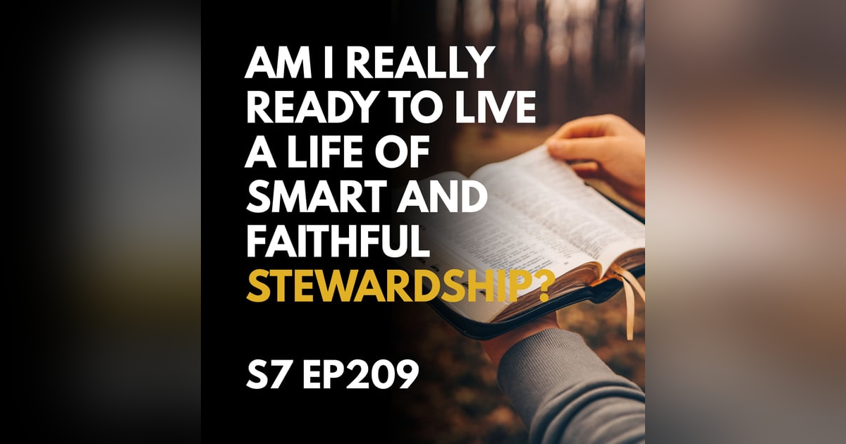Am I really ready to live a life of smart and faithful stewardship? Am I really ready to live a life of smart and faithful stewardship?