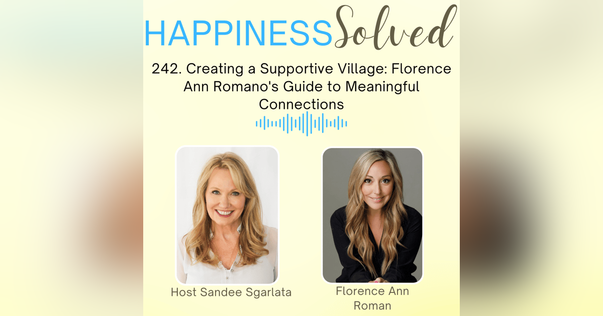 242. Creating a Supportive Village: Florence Ann Romano's Guide to Meaningful Connections 242. Creating a Supportive Village: Florence Ann Romano's Guide to Meaningful Connections