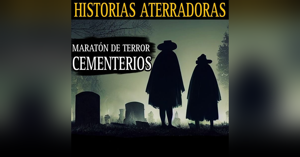 MARATON DE TERROR EN CEMENTERIOS / 2 HORAS DE RELATOS DE SEPULTUREROS Y ALMAS EN PENA / L.C.E. MARATON DE TERROR EN CEMENTERIOS / 2 HORAS DE RELATOS DE SEPULTUREROS Y ALMAS EN PENA / L.C.E.