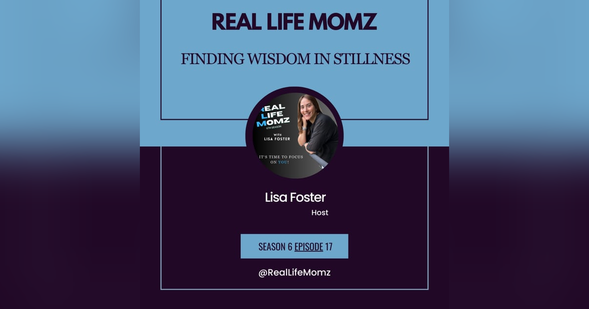 Finding Wisdom in Stillness with Lisa Foster Finding Wisdom in Stillness with Lisa Foster
