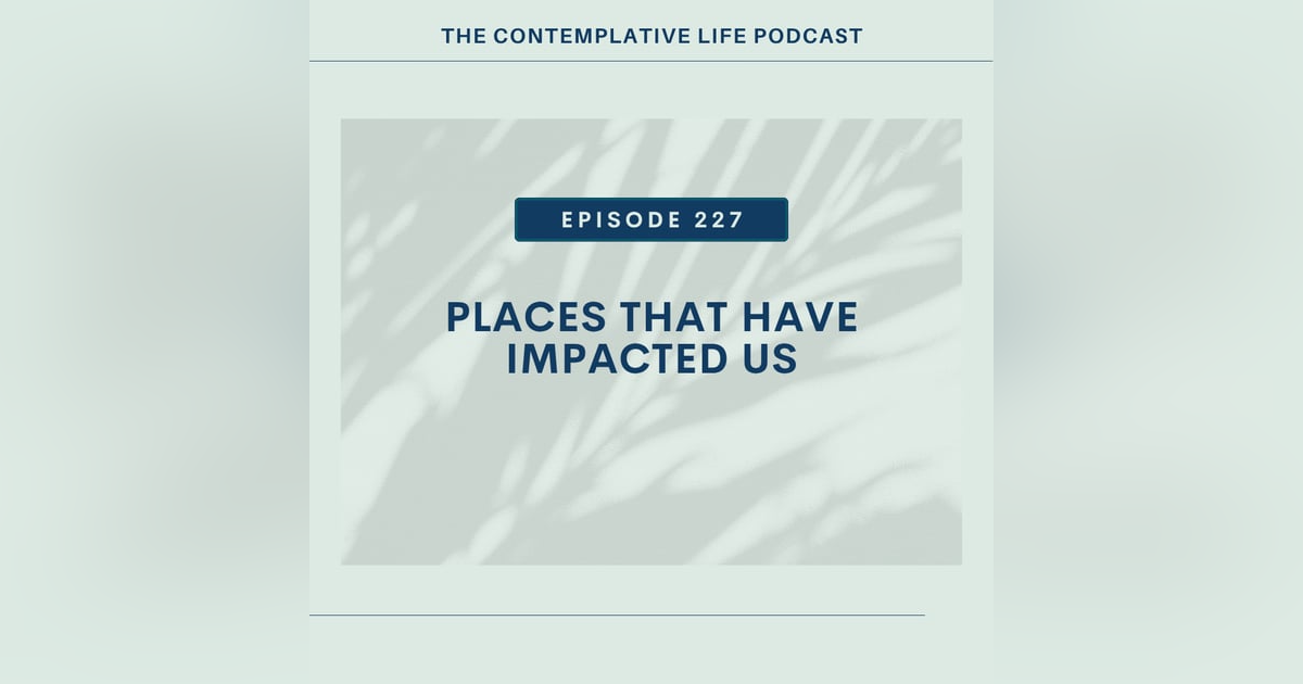 E 227 Places That Have Impacted Us E 227 Places That Have Impacted Us