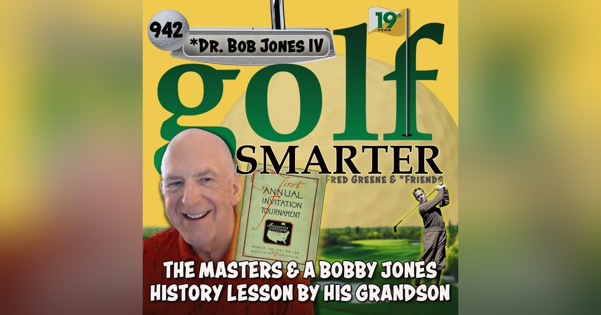 The Masters & a Bobby Jones History Lesson Through the Eyes and Heart of His Grandson The Masters & a Bobby Jones History Lesson Through the Eyes and Heart of His Grandson