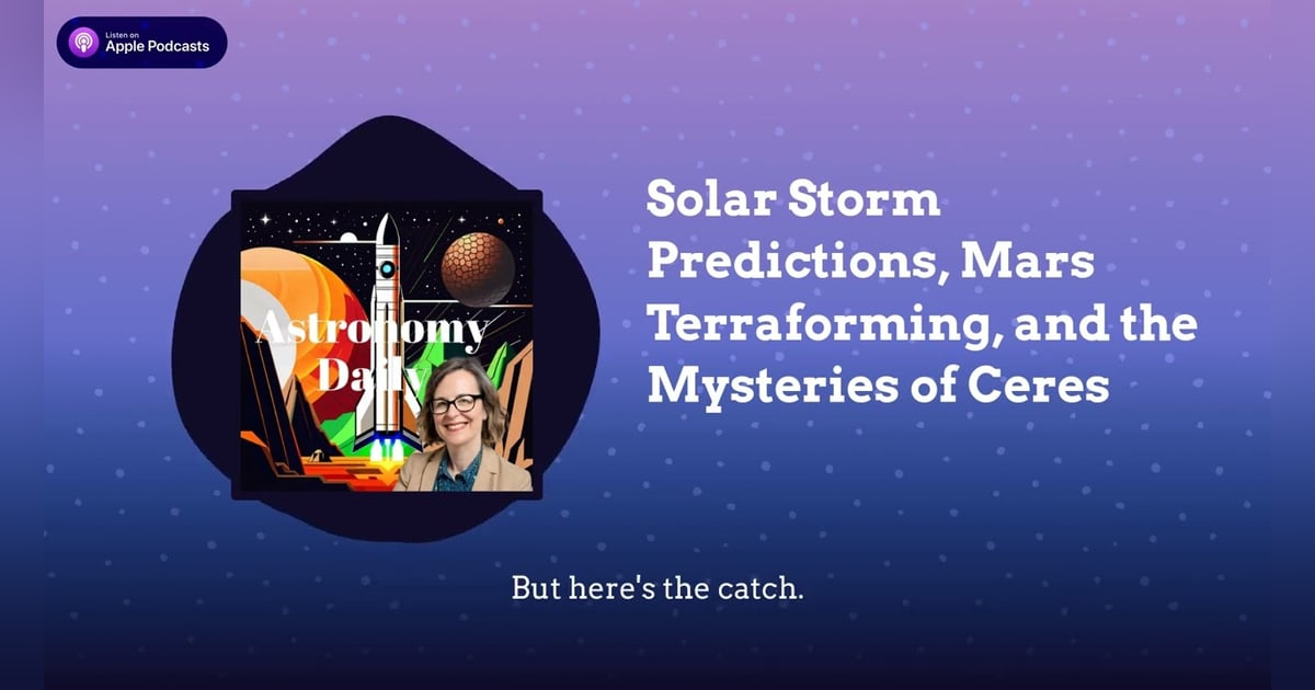 Solar Storm Predictions, Mars Terraforming, and the Mysteries of Ceres Solar Storm Predictions, Mars Terraforming, and the Mysteries of Ceres