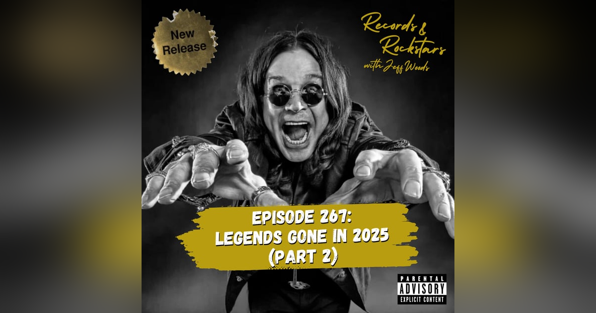 267: Legends Gone in 2025 Part 2 267: Legends Gone in 2025 Part 2