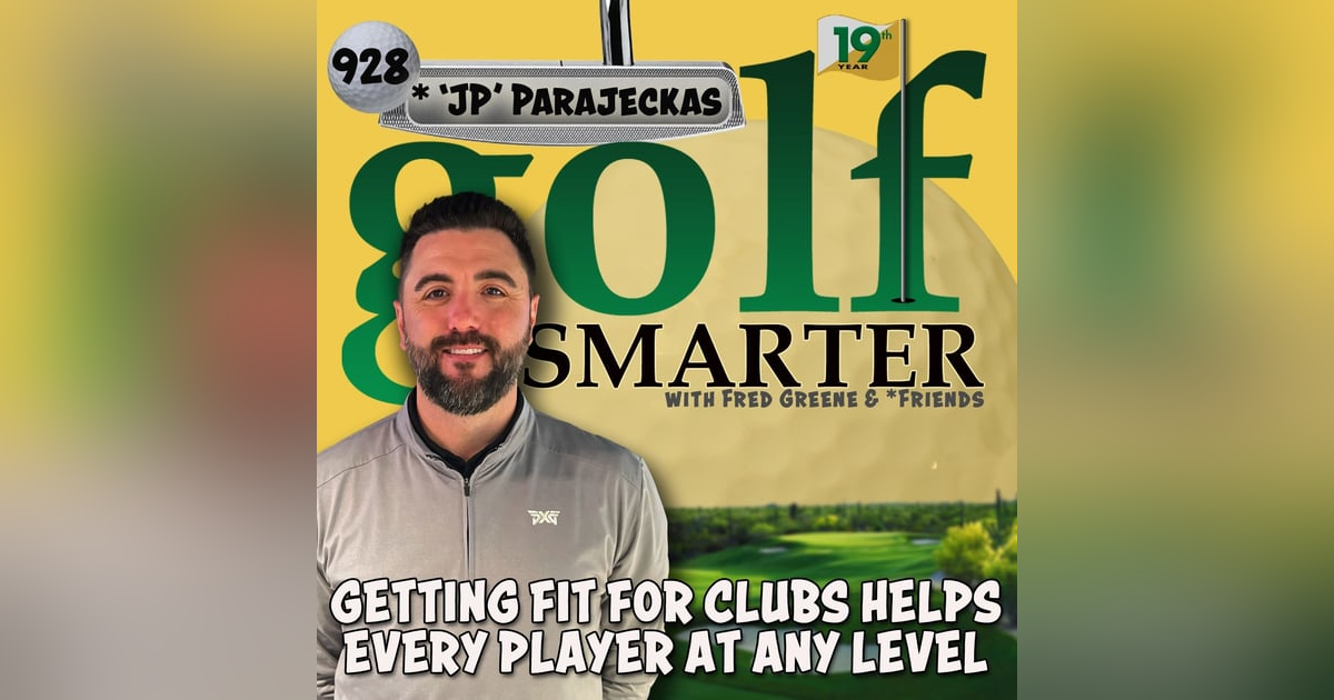 Getting Fit for Clubs Helps Every Golfer at Any Level featuring PXG Master Fitter, JP Getting Fit for Clubs Helps Every Golfer at Any Level featuring PXG Master Fitter, JP