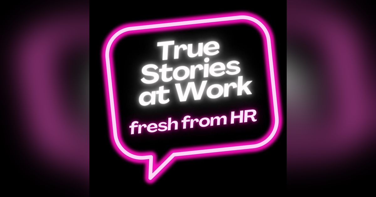 True Stories at Work: fresh from HR reviewed True Stories at Work: fresh from HR reviewed