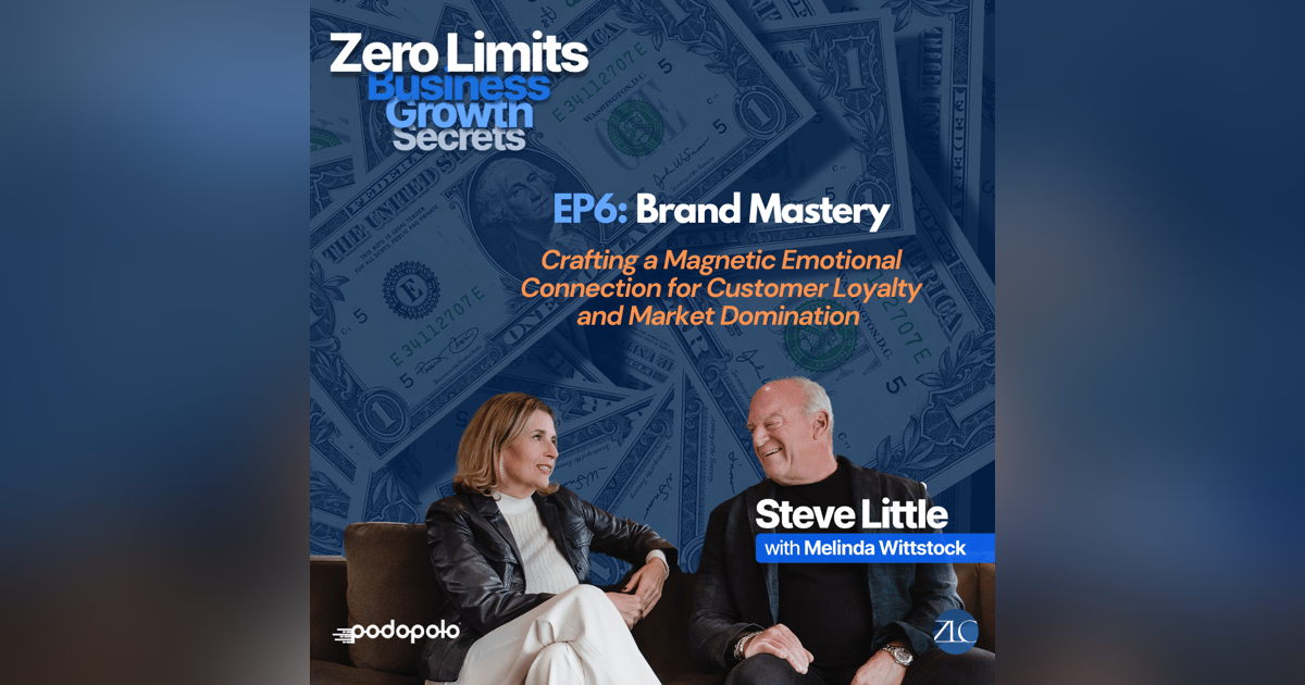 EP6 Brand Mastery: Crafting a Magnetic Emotional Connection for Customer Loyalty and Market Domination EP6 Brand Mastery: Crafting a Magnetic Emotional Connection for Customer Loyalty and Market Domination