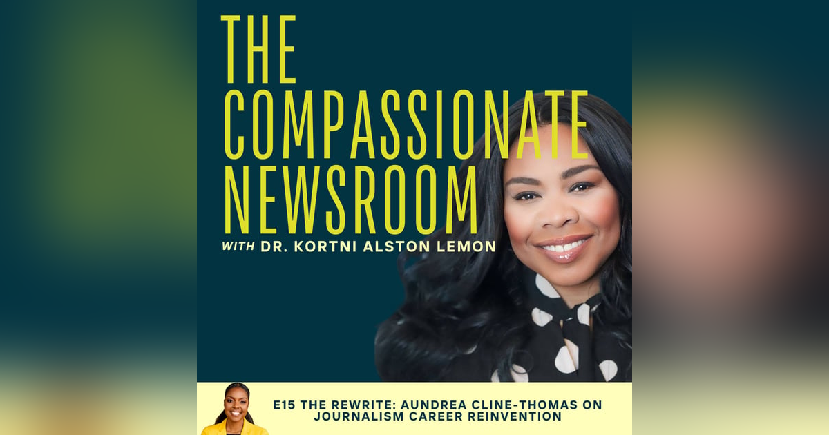E15 The Rewrite: Aundrea Cline-Thomas on Journalism Career Reinvention E15 The Rewrite: Aundrea Cline-Thomas on Journalism Career Reinvention